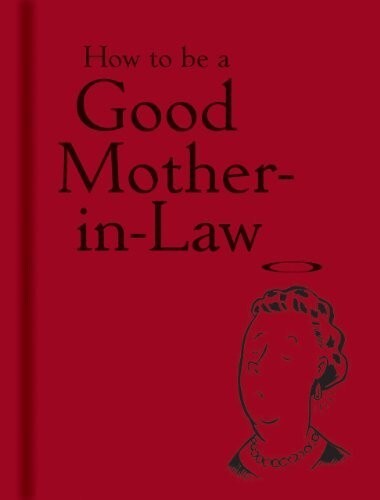 How to be a Good Mother-in-Law By Bodleian Lib Hardcover NEW