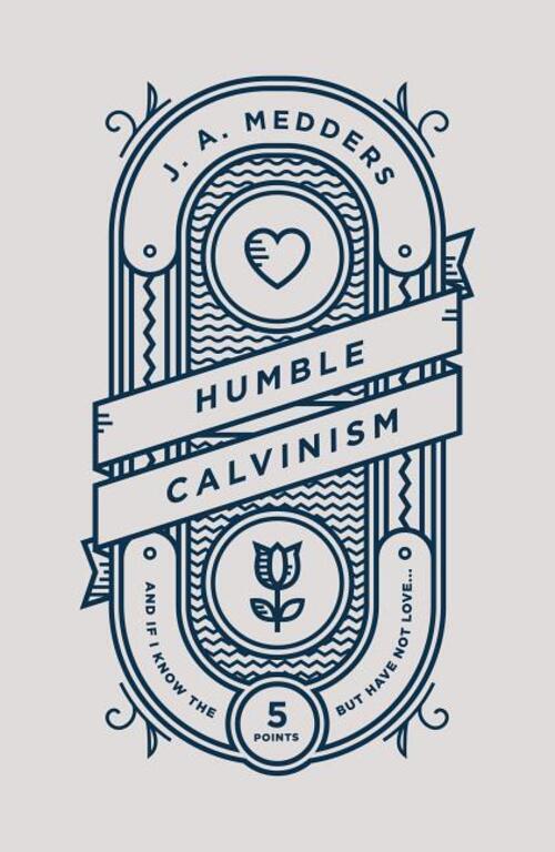 Thumbnail - Humble Calvinism | And If I Know The Five Points, But Have Not Love