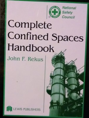 Complete Confined Spaces Handbook by John F. Rekus