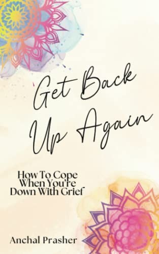 Get Back Up Again: How to Cope When..., Prasher, Anchal