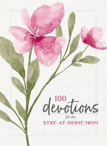 100 Devotions for the Stay-at-Home Mom (Tascabile)