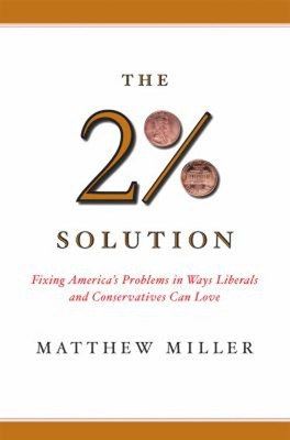 The Two Percent Solution : Fixing America's Problems in Ways Libe