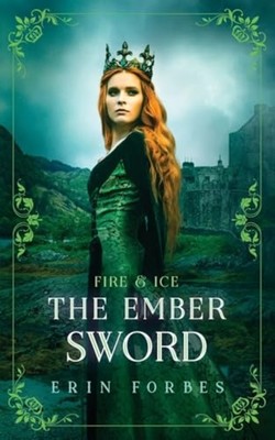 Fire & Ice: the Ember Sword - Trade Paperback NEW Erin Forbes 2022