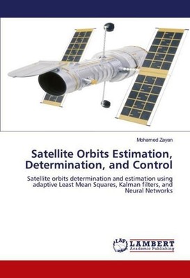 Satellite Orbits Estimation, Determination, and Control Mohamed Zayan