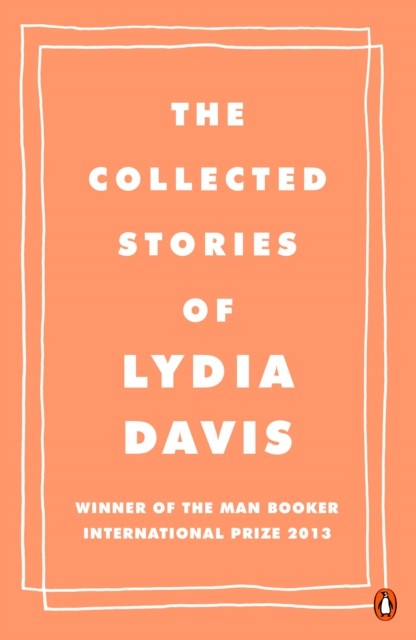 The Collected Stories of Lydia Davis by Lydia Davis (Paperback Book)