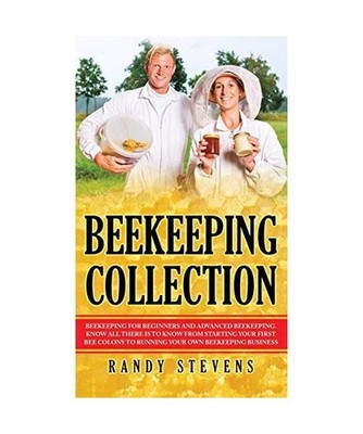 Beekeeping Collection: Beekeeping For Beginners and Advanced Beekeeping. Know Al