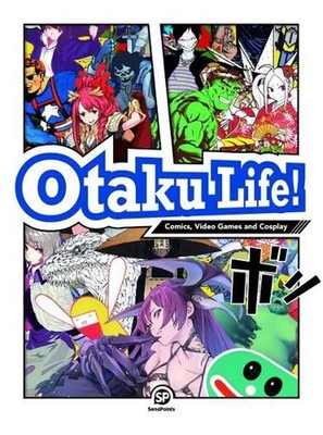 Otaku Life: Comics, Video Games and Cosplay by SendPoints (English) Hardcover Bo
