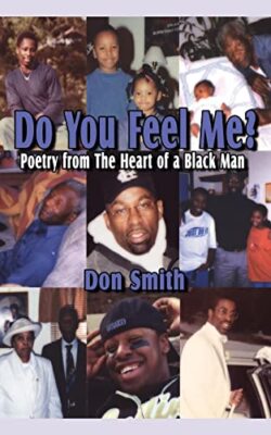 Do You Feel Me?: Poetry from The Heart of a Black Man Don Smith New Book