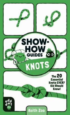 Show-How Guides: Knots: The 20 Essential Knots Everyone Should Know!