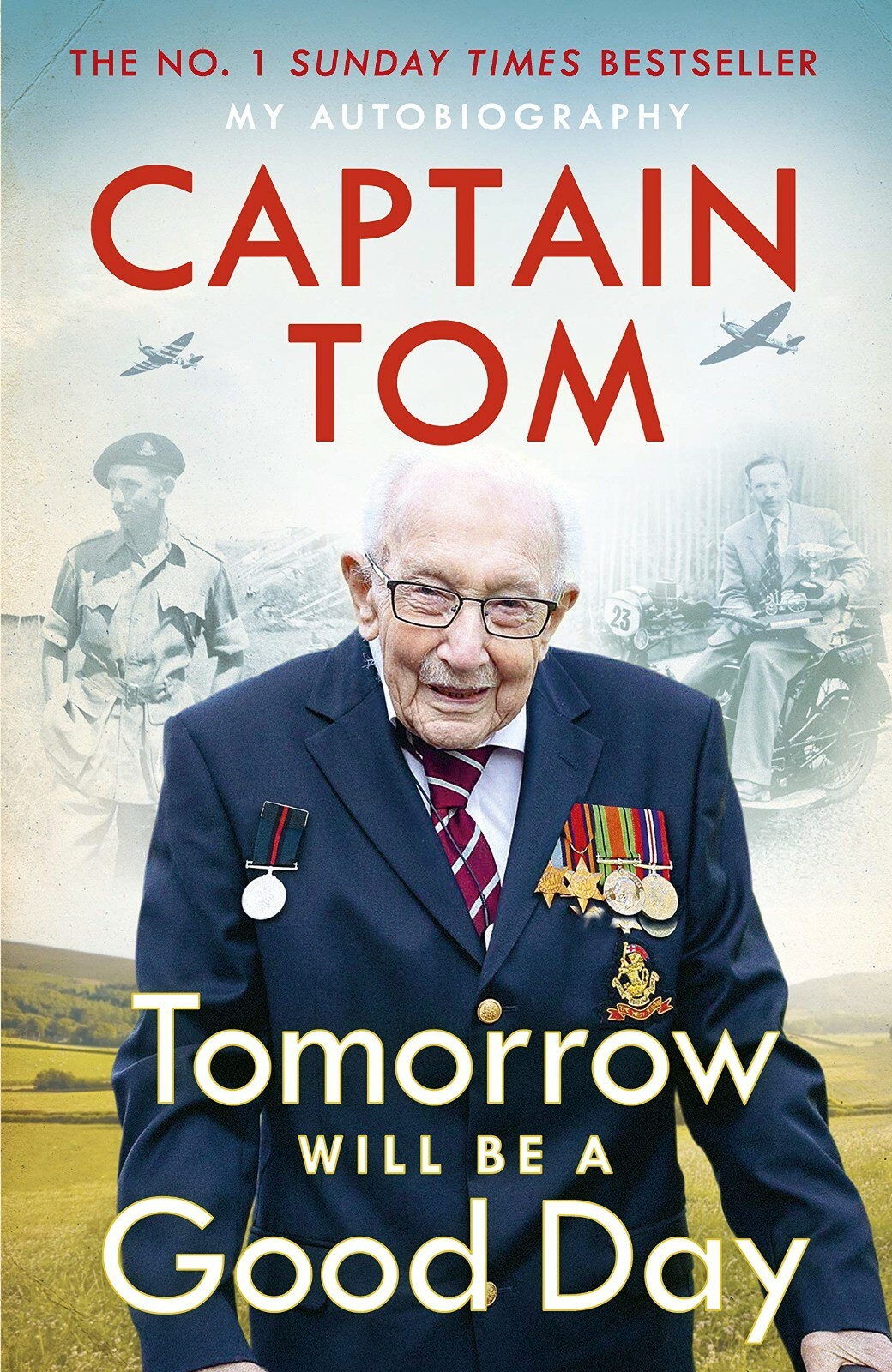 Tomorrow Will Be A Good Day: My Autobiography by Captain Tom Moore