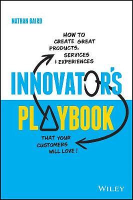 Innovator's Playbook: How to Create Great Products, Services and Experiences...