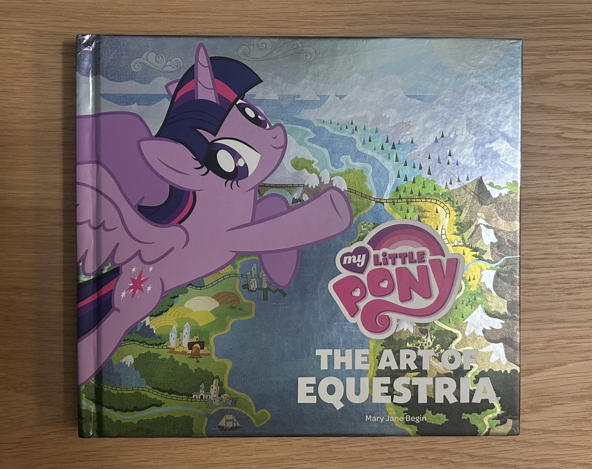 My Little Pony : The Art of Equestria by Inc. Hasbro and Mary Jane