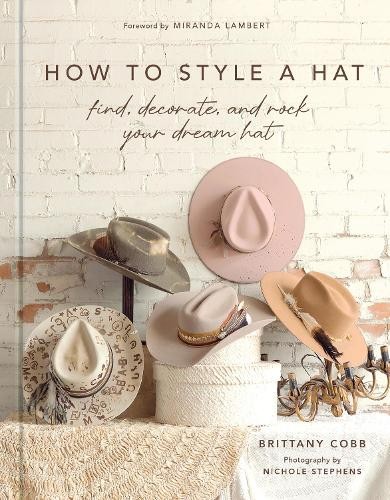 How to Style a Hat: Find Decorate and Rock Your by Brittany Cobb (HB 2026) - Image 3