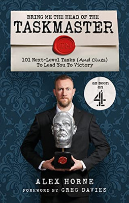 Bring Me The Head Of The Taskmaster The Ultimate Task Book of 101 F | Horne Alex