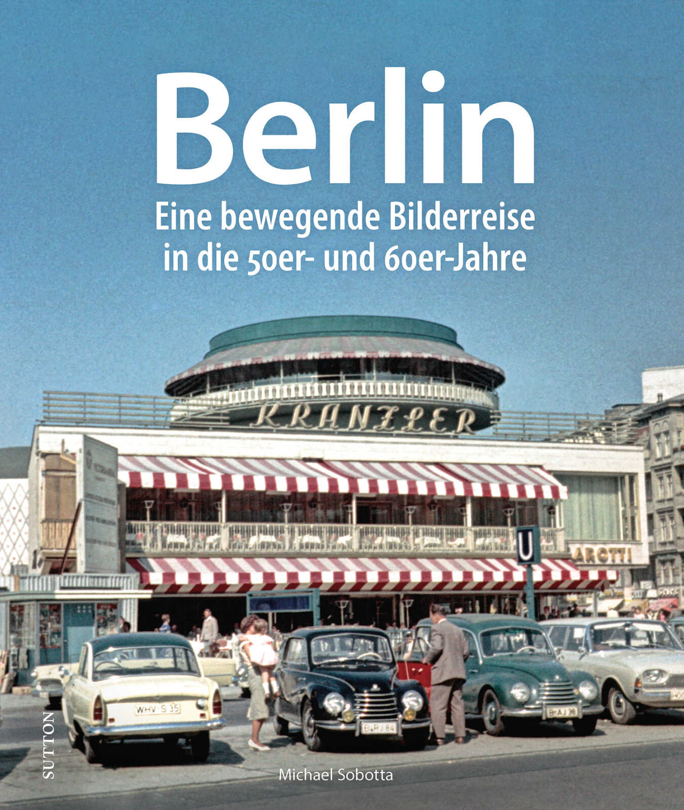 Berlin 50er 60er Jahre Bilder Bildband Geschichte Buch Fotos Bilderreise NEU