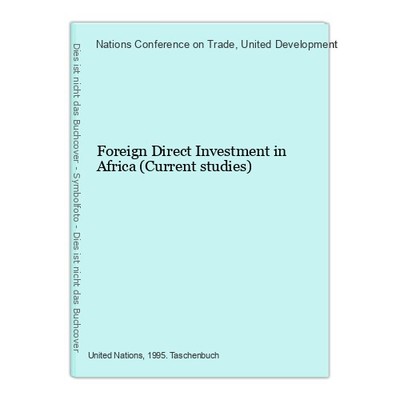 Foreign Direct Investment in Africa (Current studies) Nations Conference on Trad