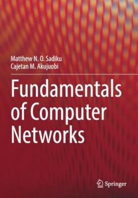 Fundamentals of Computer Networks - Paperback NEW Sadiku, Matthew 13/09/2023