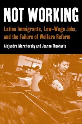 Marchevsky - Not Working  Latina Immigrants Low-Wage Jobs and the Fa - X555z