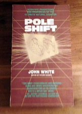 Pole Shift: Scientific Predictions and Prophecies About the Ultimate Disaste...