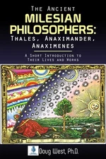 The Ancient Milesian Philosophers: Thales, Anaximander, Anaximenes