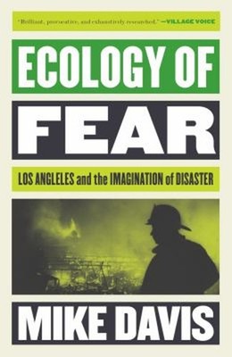 Ecology of Fear : Los Angeles and the Imagination of Disaster Mik