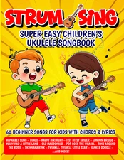 Strum & Sing - Children's Ukulele Songbook - PDF FILE FORMAT