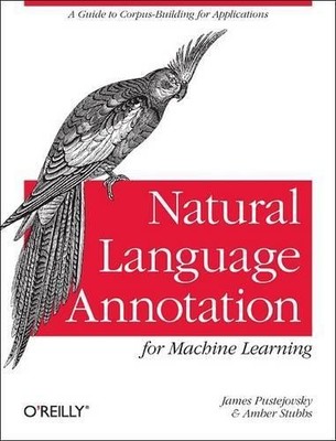 James Pustejovsky Natural Language Annotation for Machine Learning (Paperback)