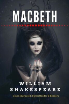Macbeth: Color Illustrated, Formatted for E-Readers (Unabridged Version) New-,
