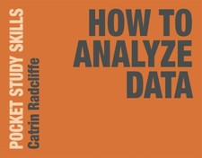  How to Analyze Data by Radcliffe Catrin Oxford Brookes University Oxford UK 978