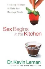 Sex Begins in the Kitchen: Creating Intimacy to Make Your Mar - VERY GOOD