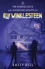 The Boring Days and Awesome Nights of Roy Winklesteen - Adventure 2 by Dill: New