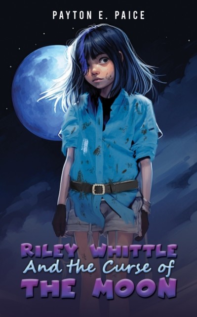 Riley Whittle and the Curse of the Moon by Payton E Paice PAPERBACK