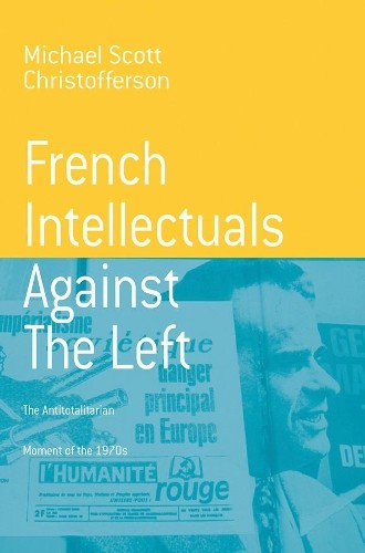 Michael Scott Christofferson French Intellectuals Against the Left (Paperback) - Picture 1 of 1