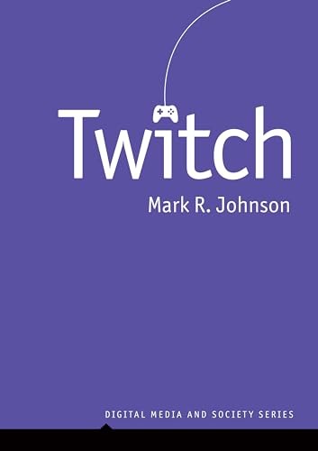Twitch (Digital Media and Society) by Mark R. Johnson (PB 2024) - Image 5