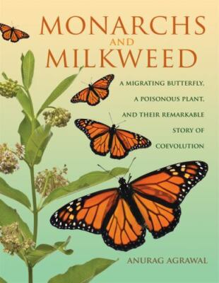 Monarchs and Milkweed: A Migrating Butterfly, a Poisonous Plant, and Their Remar