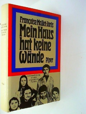 Mein Haus hat keine Wände. Liebeserklärung an eine ungezähmte Familie Mallet-Jor
