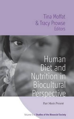 Tina Moffat Human Diet and Nutrition in Biocultural Perspective (Hardback)