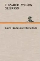 Elizabeth Wilson Grierson | Tales From Scottish Ballads | Buch | Englisch (2013)