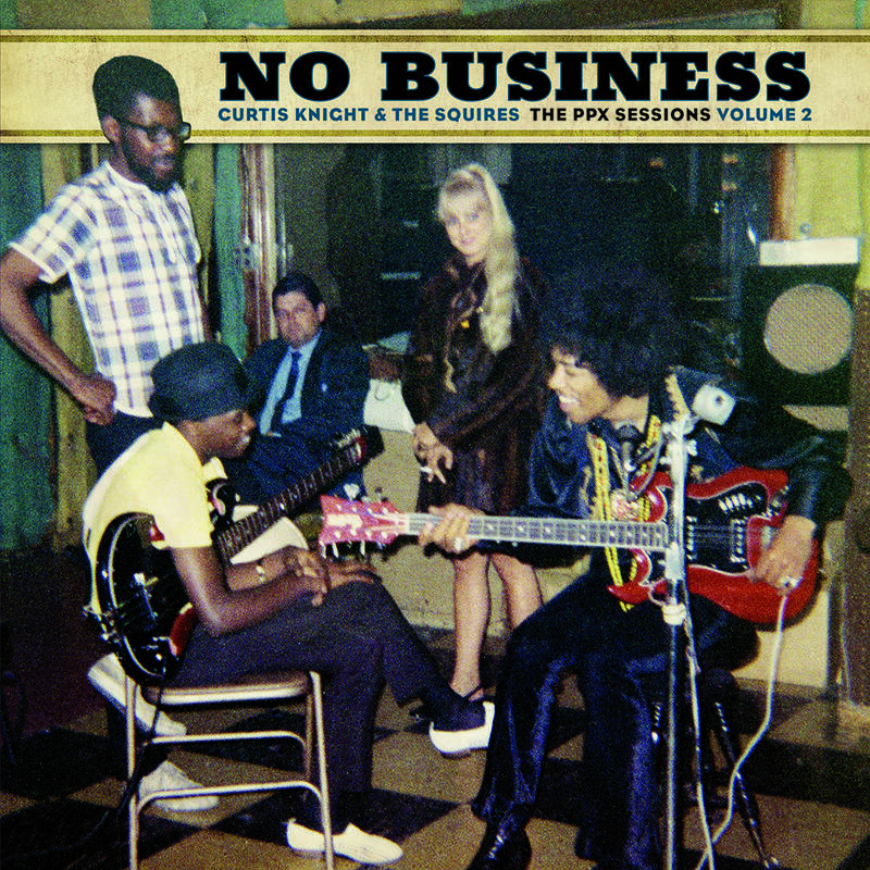 Curtis Knight & The Squires (Feat. Hendrix) No Business The Ppx Sessions II LP