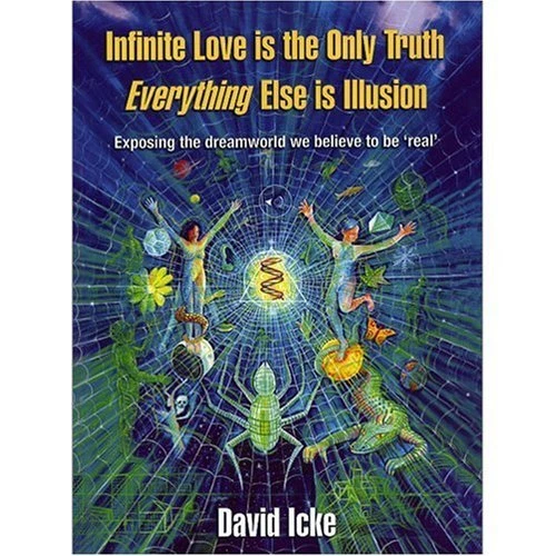Infinite Love is the Only Truth - Everyt..., David Icke