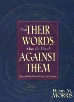 That Their Words May Be Used Against Them- hardcover, Henry M Morris, 0890512280