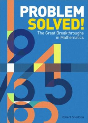 Problem Solved!: The Great Breakthroughs in Mathematics, Snedden, Robert, Very G