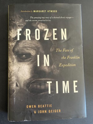 FROZEN IN TIME: FATE OF FRANKLIN EXPEDITION By Owen Beattie & John