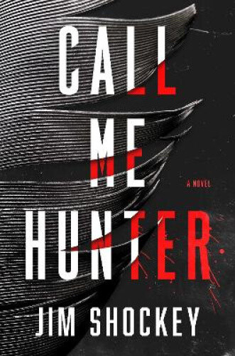 Call Me Hunter: A Novel by Shockey, Jim [Hardback] - Bild 1 von 2
