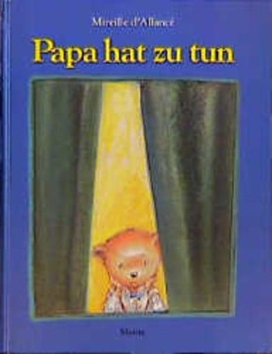 Papa Hat zu tun Mireille d' Allancé. Aus dem Franz. von Holger Fock und Sabine M