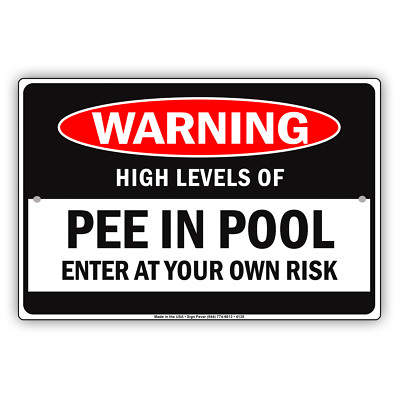 Warning High levels Of Pee In Pool Enter At Your Own Risk Caution Aluminum Sign
