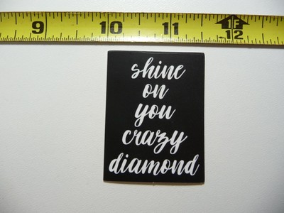 SHINE ON YOU CRAZY DIAMOND DECAL STICKER POSITIVE MOTIVATION