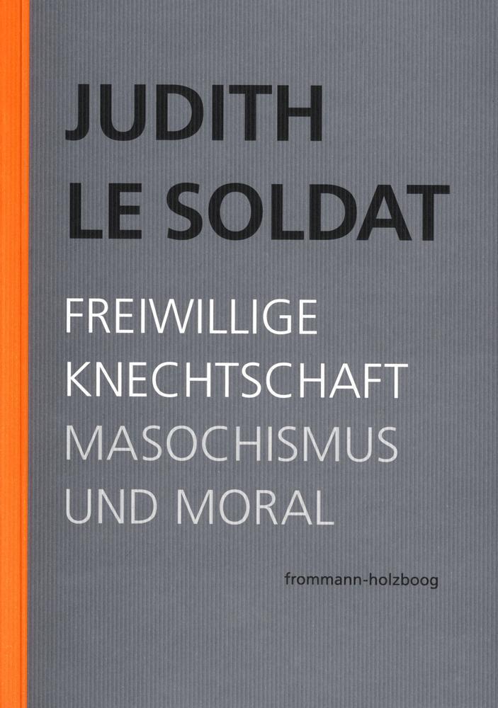 Thumbnail - Judith Le Soldat: Werkausgabe / Band 4: Freiwillige Knechtschaft |