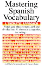 Mastering a Spanish Vocabulary: A Thematic Approach by Jose Maria Navarro: Used