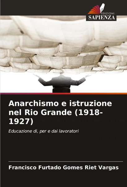 Francisco Furtado Gomes Riet Vargas | Anarchismo E Istruzione Nel Rio Grande...-image